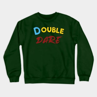 Double Dare Crewneck Sweatshirt